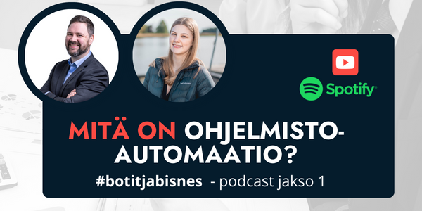 mitä on ohjelmistoautomaatio softarobotit botitjabisnes podcast jakso1