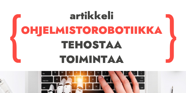 ohjelmistorobotiikka tehostaa yrityksen toimintaa softarobotit